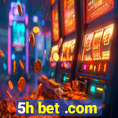 5h bet .com